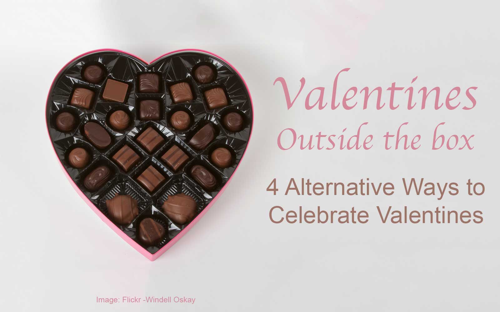 Valentines Day Outside The Box - 4 Alternative Ways to Celebrate (Heart shaped box with text next to it.)